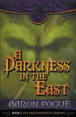 A Darkness in the East by Pogue, Aaron