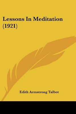 Lessons In Meditation (1921) by Talbot, Edith Armstrong