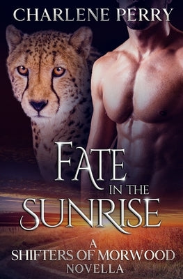 Fate in the Sunrise: A Shifter Romantic Suspense by Perry, Charlene