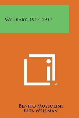My Diary, 1915-1917 by Mussolini, Benito
