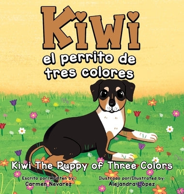 Kiwi el perrito de tres colores kiwi the puppy of three colors: kiwi the puppy of three colors by Nevarez, Carmen