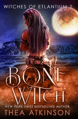 Bone Witch (Witches of Etlantium: book 3) by Atkinson, Thea