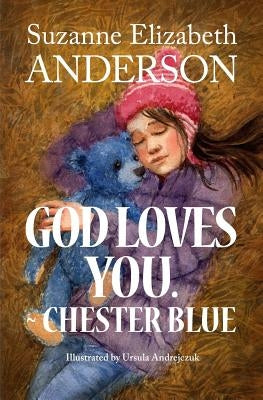 God Loves You. Chester Blue by Andrejczuk, Ursula