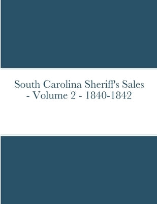 South Carolina Sheriff's Sales - Volume 2 - 1840-1842 by Munson, Baron