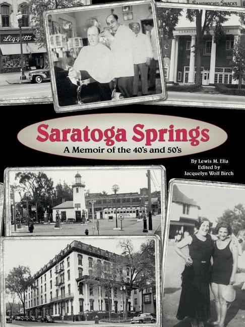 Saratoga Springs; a Memoir of the 40'S and 50'S by Elia, Lewis M.