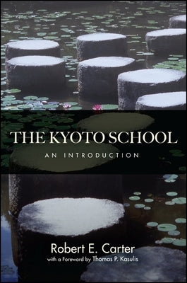 The Kyoto School: An Introduction by Carter, Robert E.