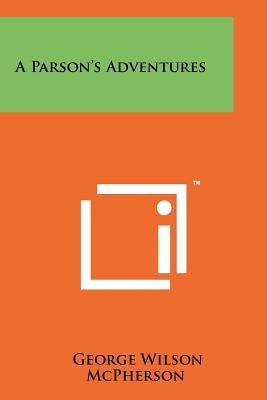A Parson's Adventures by McPherson, George Wilson
