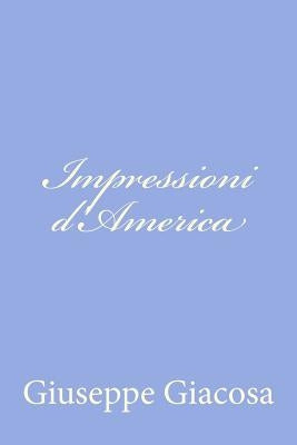 Impressioni d'America by Giacosa, Giuseppe