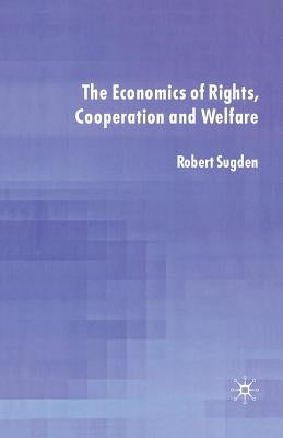 The Economics of Rights, Co-Operation and Welfare by Sugden, R.