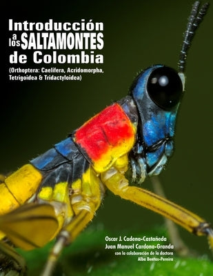 Introduccion a los saltamontes de Colombia by Cadena-CastaÃ±eda, Oscar J.