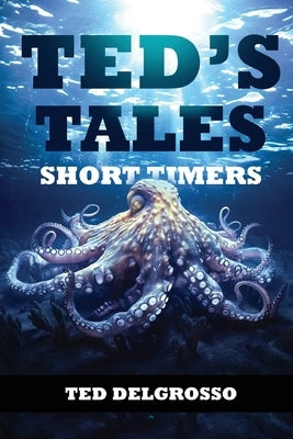 Ted's Tales: Short Timers by Delgrosso, Ted