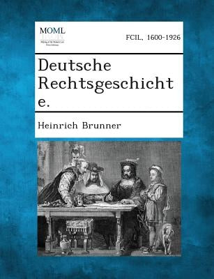 Deutsche Rechtsgeschichte. by Brunner, Heinrich