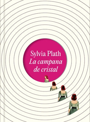 La Campana de Cristal (Edici?n Ilustrada) / The Bell Jar (Illustrated Edition) by Plath, Sylvia