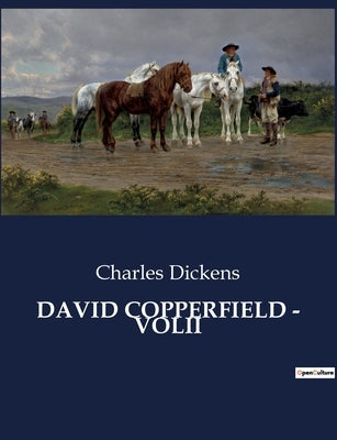 David Copperfield - Volii by Dickens, Charles