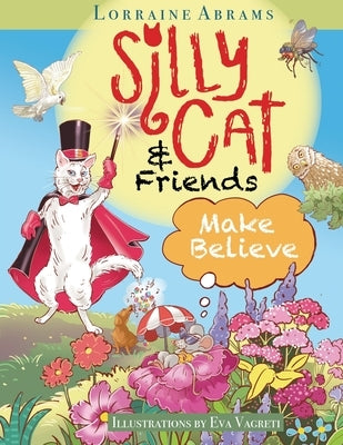 Silly Cat and Friends Make Believe by Abrams, Lorraine