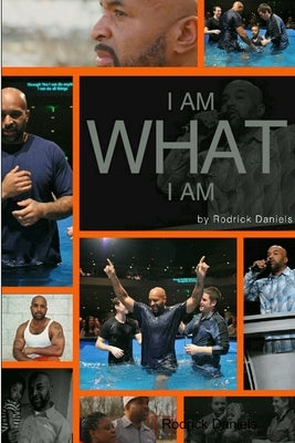 I Am What I Am by Daniels, Rodrick