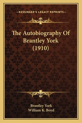 The Autobiography Of Brantley York (1910) by York, Brantley