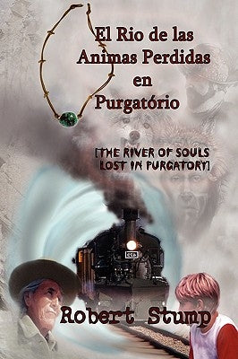 El Rio de Las Animas Perdidas En Purgatorio by Stump, Robert