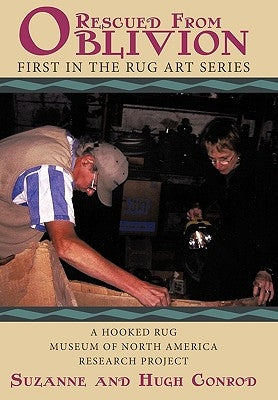 Rug Art - Rescued From Oblivion: A Hooked Rug Museum of North America Research project by Conrod, Suzanne And Hugh
