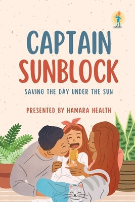 Captain Sunblock: Saving the Day Under the Sun by Patel, Shrey