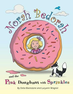 Norah Bedorah and the Pink Doughnut with Sprinkles: A Groovy Grandmas Story by Blackstone, Delia
