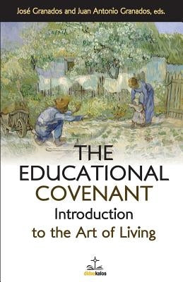 The Educational Covenant: Introduction to the Art of Living by Aquila, Samuel