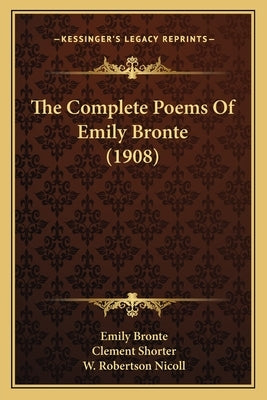 The Complete Poems Of Emily Bronte (1908) by Bronte, Emily