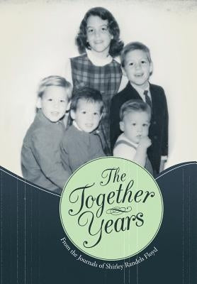 The Together Years by Floyd, Shirley Randels