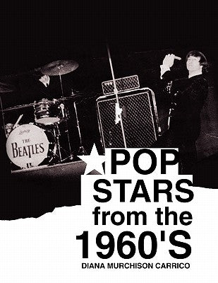 Pop Stars from the 1960's by Carrico, Diana Murchison