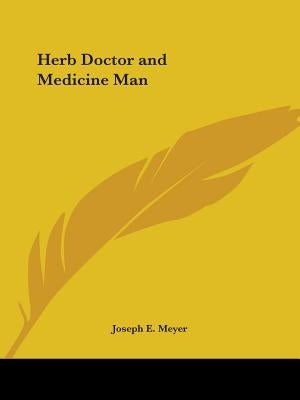 Herb Doctor and Medicine Man by Meyer, Joseph E.