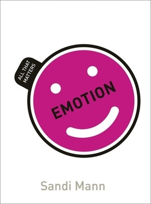 Emotion: All That Matters by Mann, Sandi