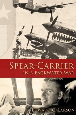 Spear-Carrier in a Backwater War by Larson, Edward C.