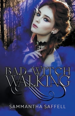 Bad Witch Walking by Saffell, Sammantha