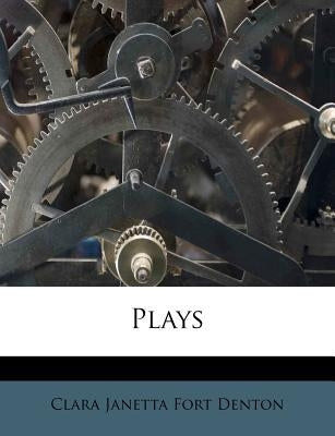 Plays by Clara Janetta Fort Denton