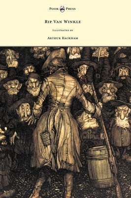 Rip Van Winkle - Illustrated by Arthur Rackham by Washington, Irving