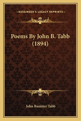 Poems by John B. Tabb (1894) by Tabb, John Banister