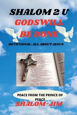 Gods' Will Be Done by Jim, Shalom