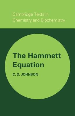 The Hammett Equation by Johnson, C. D.