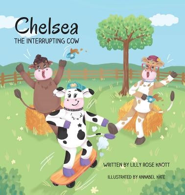 Chelsea the Interrupting Cow by Knott, Lilly Rose
