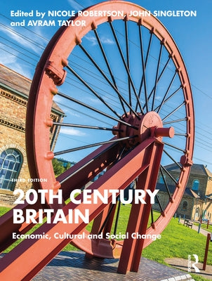 20th Century Britain: Economic, Cultural and Social Change by Robertson, Nicole