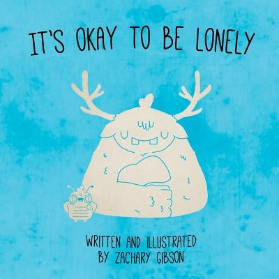 It's Okay To Be Lonely by Gibson, Zachary