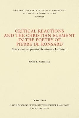 Critical Reactions and the Christian Element in the Poetry of Pierre de Ronsard by Whitney, Mark S.