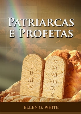 Patriarcas e Profetas: Impressão em tamanho grande, Comentário bíblico do Génesis a 1 Samuel by G. White, Ellen