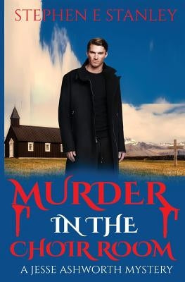Murder in the Choir Room by Stanley, Stephen E.