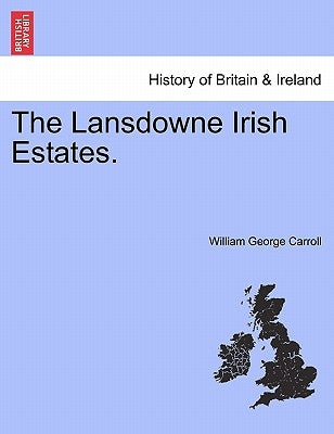The Lansdowne Irish Estates. by Carroll, William George