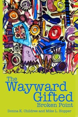 The Wayward Gifted: Broken Point by Hopper, Mike L.
