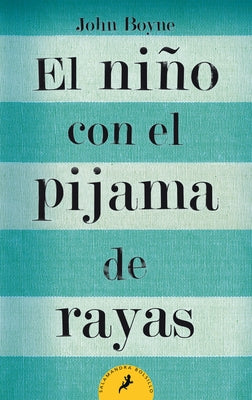 El Niño Con El Pijama de Rayas/ The Boy in the Striped Pajamas = The Boy in the Striped Pajamas by Boyne, John