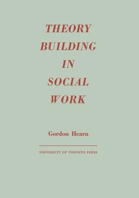 Theory Building in Social Work by Hearn, Gordon