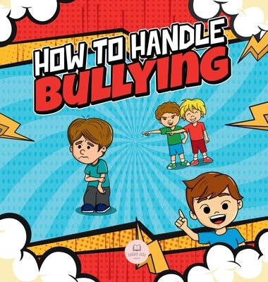 How To Handle Bullying: A kid's guide on how to spot and how to stop bullying by John, Samuel