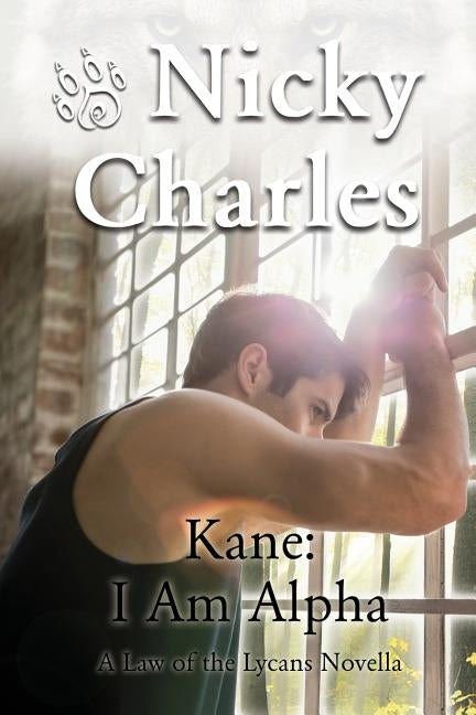 Kane: I am Alpha: A Law of the Lycans Novella by Charles, Nicky